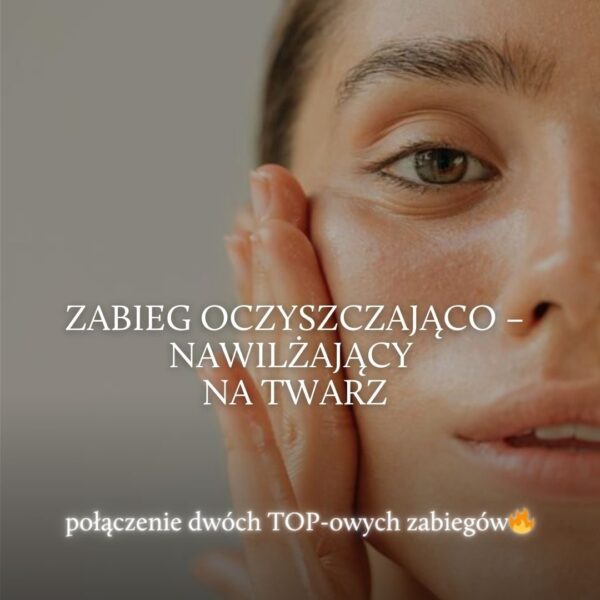 ZABIEG OCZYSZCZAJĄCO - NAWILŻAJĄCY NA TWARZ