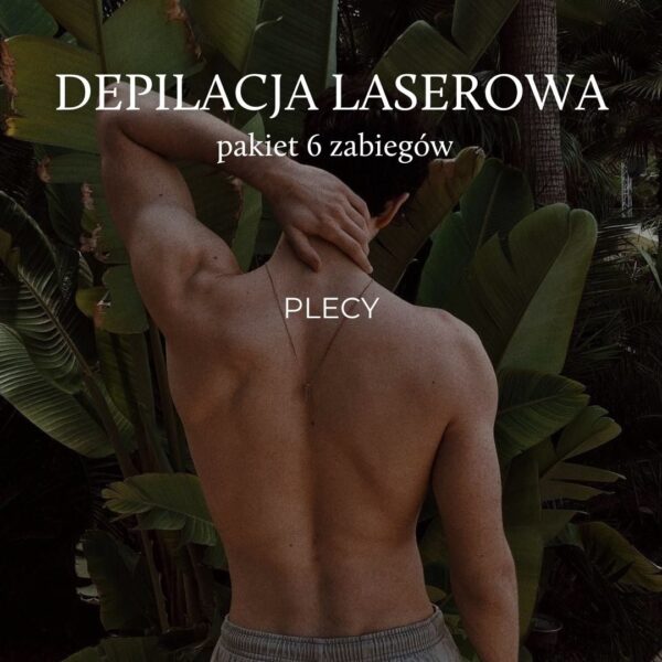 Depilacja laserowa plecy - pakiet 6 zabiegów