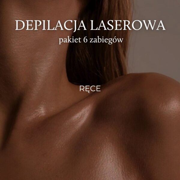 Depilacja laserowa ręce - pakiet 6 zabiegów